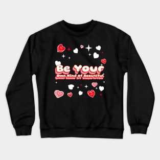 be your own kind of beautiful; self love Crewneck Sweatshirt